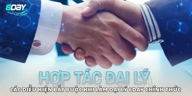 Các điều kiện bắt buộc khi làm đại lý 8day chính thức