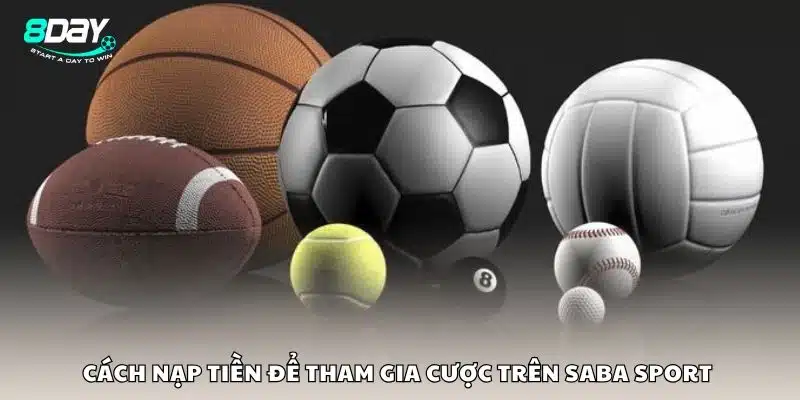 Cách nạp tiền để tham gia cược trên Saba sport