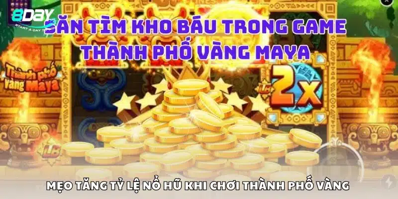 Mẹo tăng tỷ lệ nổ hũ khi chơi thành phố vàng